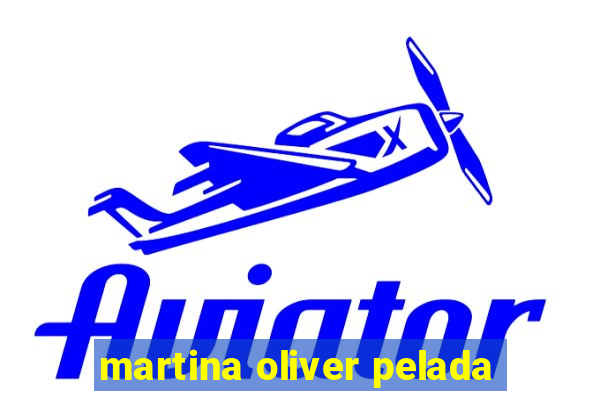 martina oliver pelada